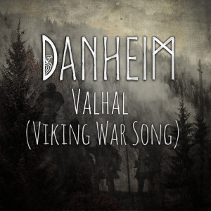 Listen to Valhal (Viking War Song) song with lyrics from Danheim