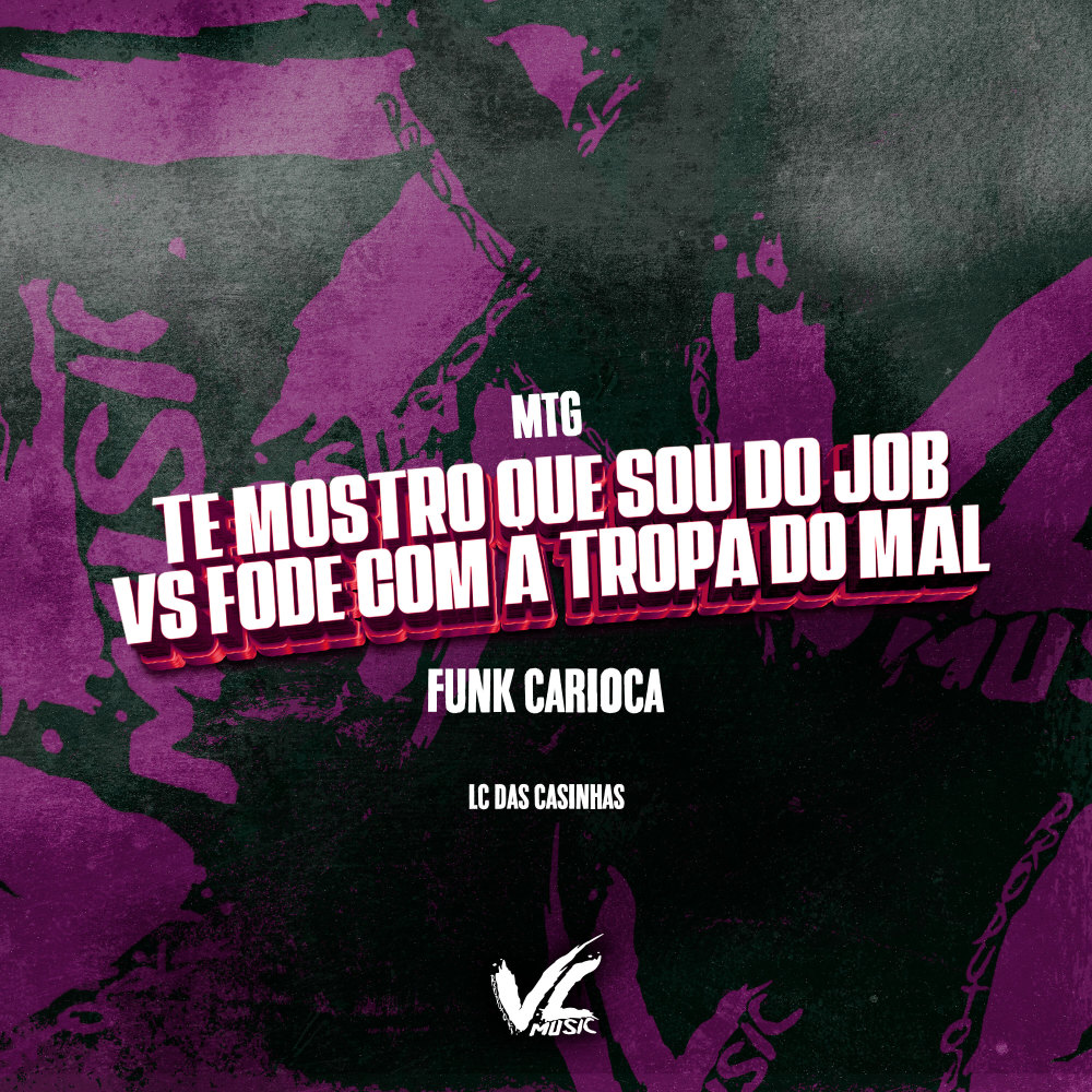 Mtg Te Mostro Que Sou do Job Vs Fode Com a Tropa do Mal Funk Carioca (Explicit)