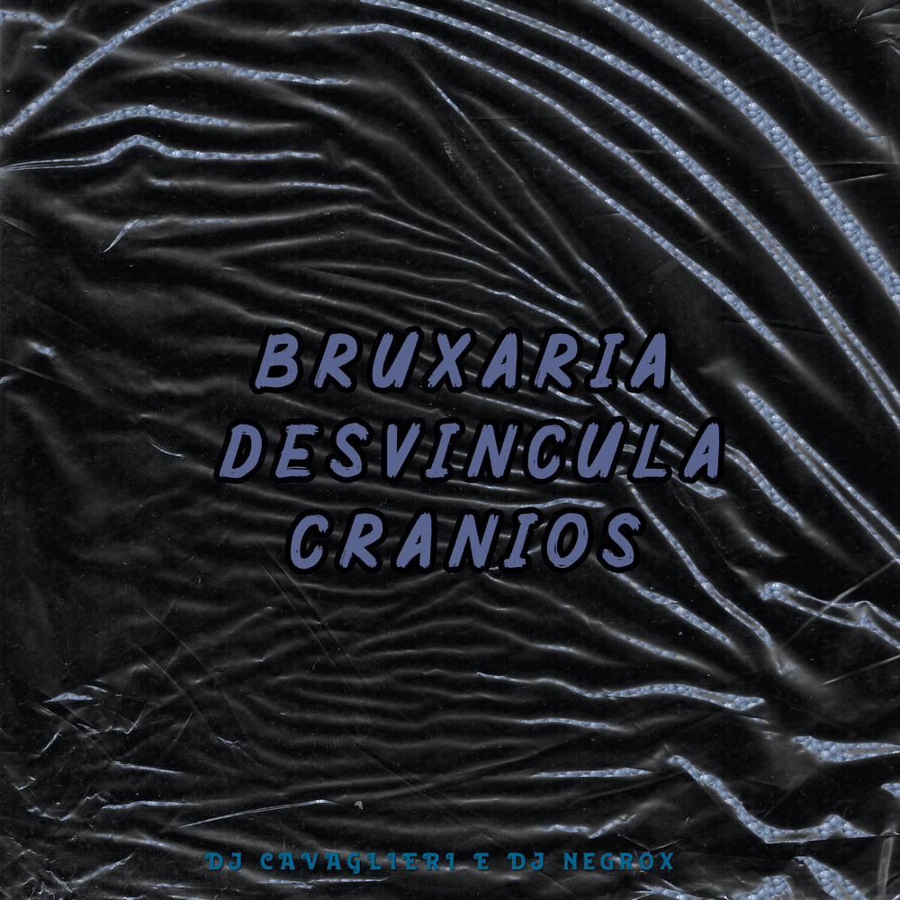 Bruxaria Desvincula Crânios (Explicit)