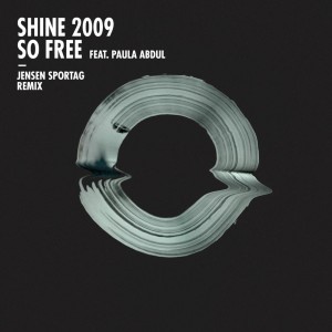 อัลบัม So Free (feat. Paula Abdul) [Jensen Sportag Remix] ศิลปิน Shine 2009