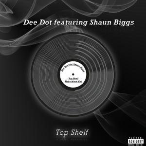 收聽Dee Dot的Top Shelf (feat. Shaun Biggs) (Explicit)歌詞歌曲