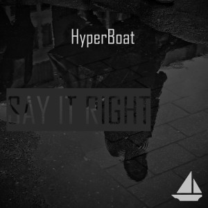 收听HyperBoat的Say It Right歌词歌曲