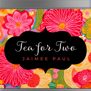 Album Tea for Two from Jaimee Paul