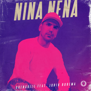 收聽Drenchill的Nina Nena歌詞歌曲