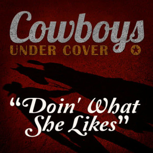 Cowboys Undercover的專輯Doin' What She Likes - Single