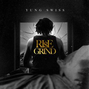 收聽Yung Swiss的Rise & Grind (Explicit)歌詞歌曲