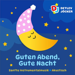 Detlev Jöcker的專輯Guten Abend, Gute Nacht (Sanfte Instrumentalmusik)