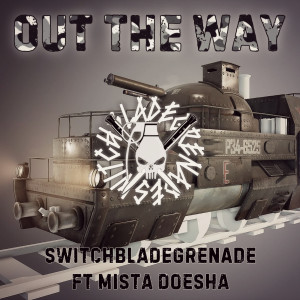Listen to Out the Way (Explicit) song with lyrics from SwitchbladeGrenade