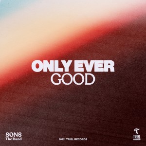 Tribl的專輯Only Ever Good (feat. Steve Davis)