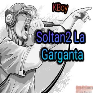 ดาวน์โหลดและฟังเพลง Soltan2 La Garganta (Explicit) พร้อมเนื้อเพลงจาก KBoy