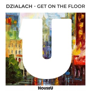 ดาวน์โหลดและฟังเพลง Get on the Floor (Radio Edit) พร้อมเนื้อเพลงจาก Dzialach