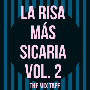 Album La Risa Mas Sicaria Vol. 2 (The Mix Tape) oleh Dixson Waz