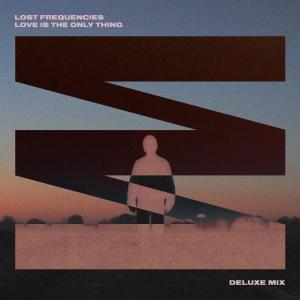 Lost Frequencies的專輯Love Is The Only Thing (Deluxe Edit)