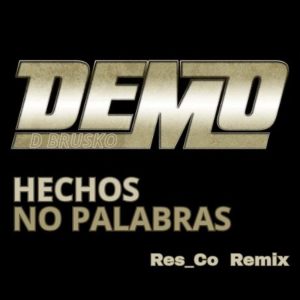 ดาวน์โหลดและฟังเพลง Hechos No Palabras (Remix) พร้อมเนื้อเพลงจาก Demo D Brusko