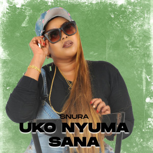 收听Snura的Uko Nyuma Sana歌词歌曲