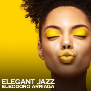 Album Elegant Jazz oleh Eleodoro Arriaga 