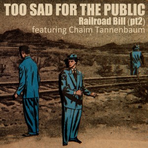 Too Sad for the Public的专辑Railroad Bill (pt2) (Single)
