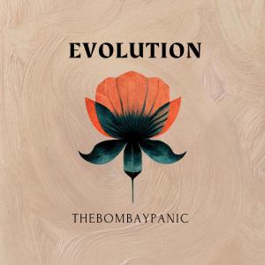 Dengarkan lagu Evolution nyanyian thebombaypanic dengan lirik