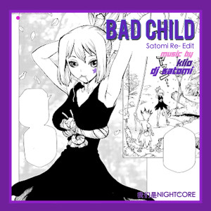 Listen to Bad Child (Satomi Re-Edit) (Satomi Re-Edit|Explicit) song with lyrics from KLIO