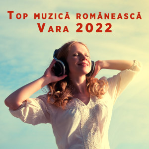 อัลบัม Top muzică românească - Vara 2022 (Explicit) ศิลปิน Various