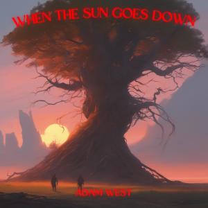 收聽Adam West的When The Sun Goes Down歌詞歌曲