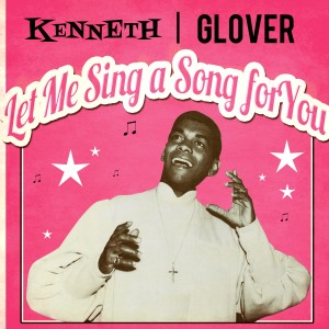ดาวน์โหลดและฟังเพลง Let Me Sing a Song for You พร้อมเนื้อเพลงจาก Kenneth Glover