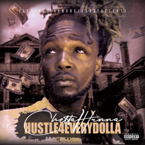 Listen to Hustle 4 Every Dolla (Explicit) song with lyrics from CHETTA 1HUNNA