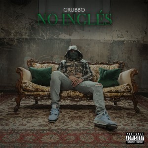 ดาวน์โหลดและฟังเพลง No inglés (Explicit) พร้อมเนื้อเพลงจาก Grubbo