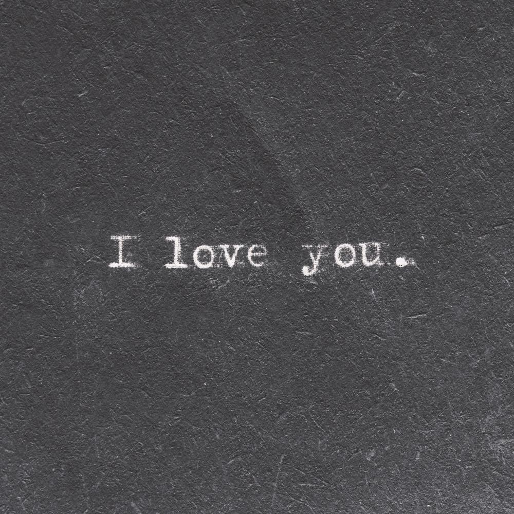 I L O V E Y O U