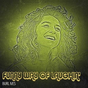 Burl Ives的專輯Funny Way of Laughin'