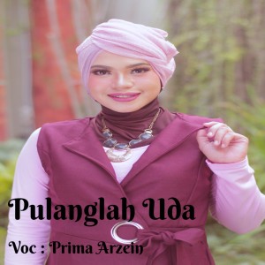 Listen to Pulanglah Uda song with lyrics from Prima Arzein