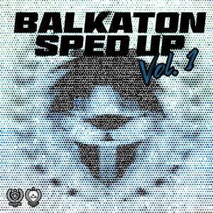 อัลบัม Balkaton Sped Up (Vol. 1) (Explicit) ศิลปิน Balkaton Gang