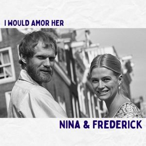 Nina & Frederick的专辑I Would Amor Her