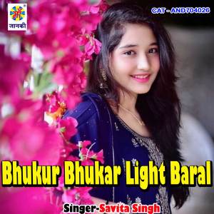 Listen to Bhukur Bhukar Light baral song with lyrics from Savita Singh