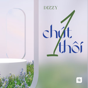 Listen to 1 Chút Thôi song with lyrics from Dizzy