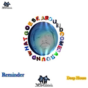 Album What Goes Around Comes Around (Deep House) from Reminder