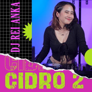 Listen to Cidro 2 (Remix) song with lyrics from DJ Rei Anka