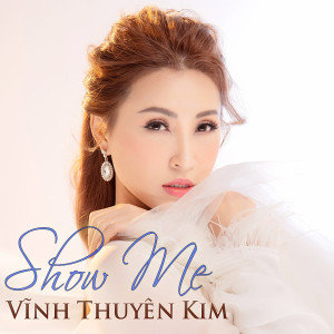 Album Show Me oleh Vĩnh Thuyên Kim