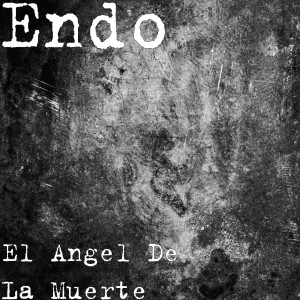 收聽Endo的El Angel De La Muerte (Explicit)歌詞歌曲