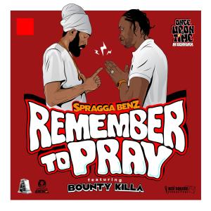 ดาวน์โหลดและฟังเพลง Remember To Pray (feat. Bounty Killer) (Radio Edit) พร้อมเนื้อเพลงจาก Spragga Benz