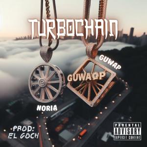 Noria的專輯TURBOCHAIN (feat. Guwap & EL GOCH) (Explicit)