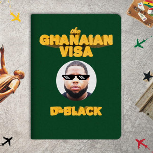 D-Black的專輯The Ghanaian Visa (Explicit)