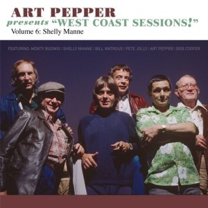 อัลบัม Art Pepper Presents "West Coast Sessions!" Volume 6: Shelly Manne ศิลปิน Art Pepper
