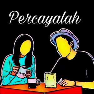 Listen to Percayalah song with lyrics from Cak Arju