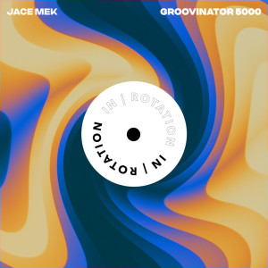 Dengarkan Groovinator 5000 (其他) lagu dari Jace Mek dengan lirik