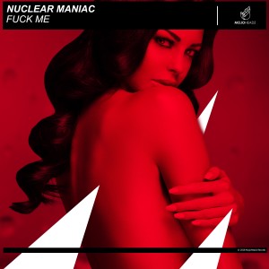 Nuclear Maniac的專輯Fuck Me (Re-Work) (Explicit)