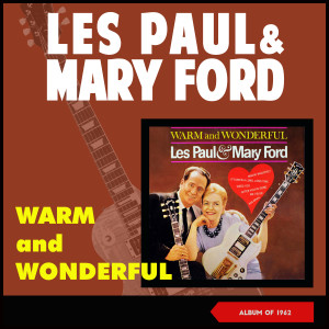 อัลบัม Warm and Wonderful (Album of 1962) ศิลปิน Les Paul & Mary Ford