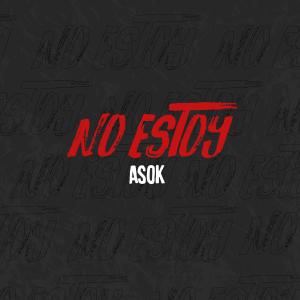 收聽Asok的no estoy歌詞歌曲