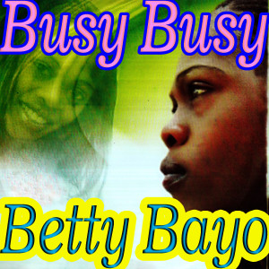 收聽Betty Bayo的Busy Busy歌詞歌曲