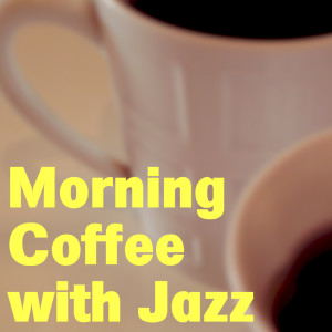 Album Morning Coffee with Jazz oleh 羽仁知治